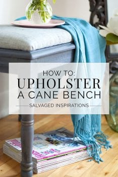 How To Upholster a Cane Bench Txt- Salvaged Inspirations