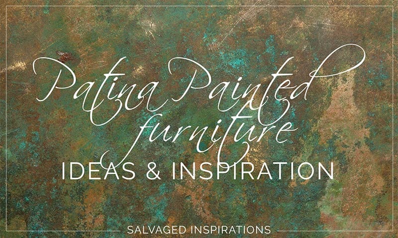 Patina Painted Furniture | Ideas and Inspiration