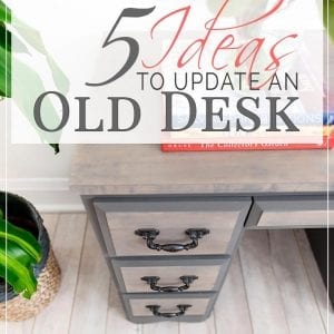 5 Ideas To Update An Old Desk
