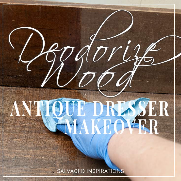 Deodorize Wood How To Make Antique, How To Get Smell Out Of Antique Dresser