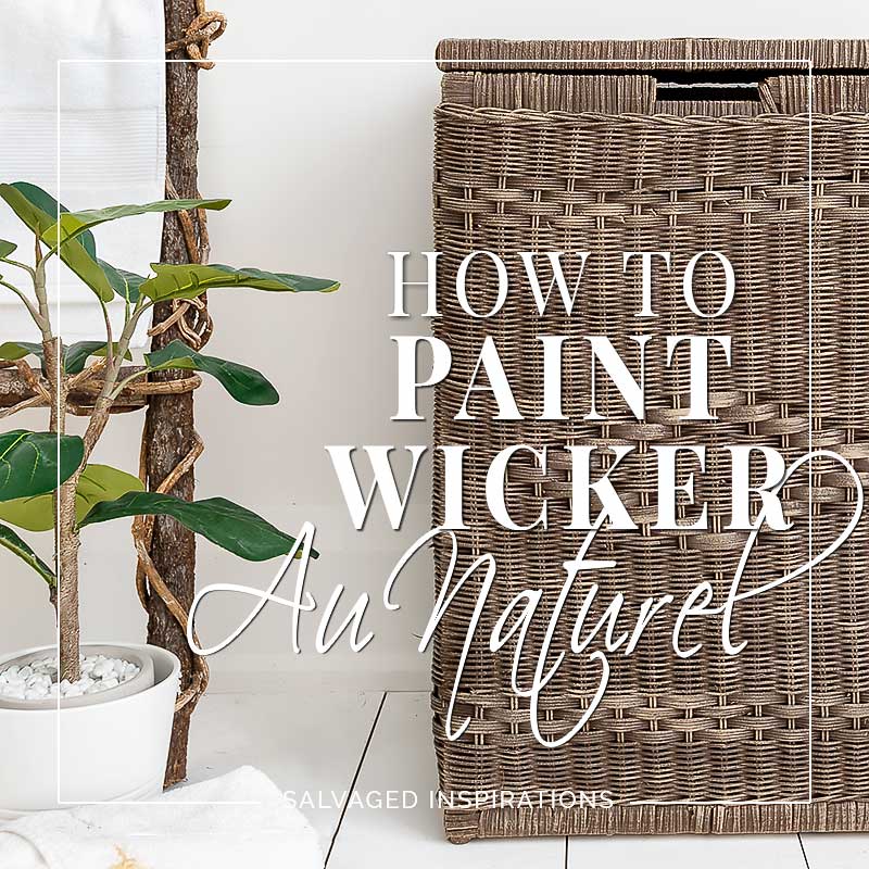 How To Paint Wicker Au Naturel Salvaged Inspirations - Wicker Furniture Paint Ideas