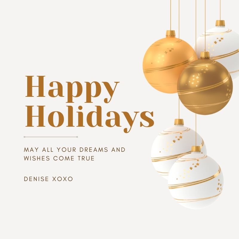 Happy Holidays Denise XOXO